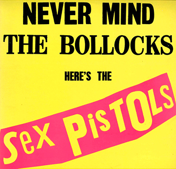 Never Mind The Bollocks Here's The Sex Pistols
